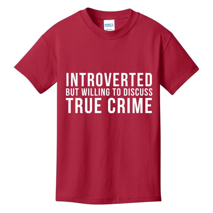 Introverted But Willing To Discuss True Crime Kids T-Shirt