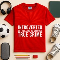 Introverted But Willing To Discuss True Crime Kids Tie-Dye T-Shirt