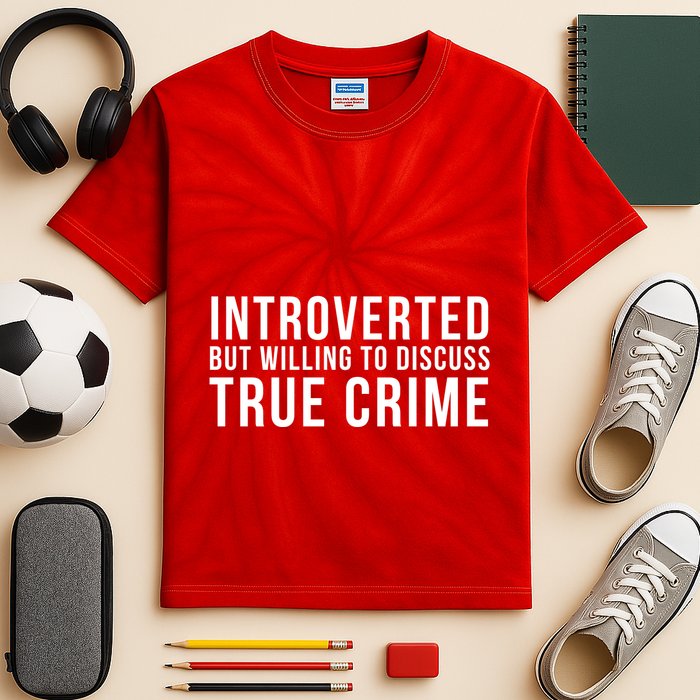 Introverted But Willing To Discuss True Crime Kids Tie-Dye T-Shirt