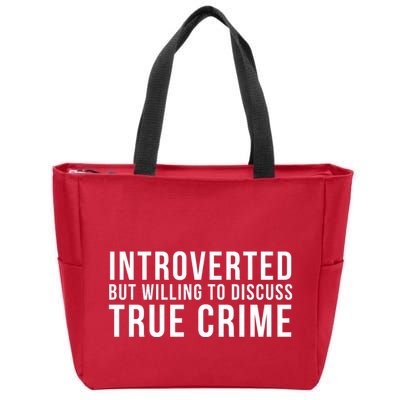 Introverted But Willing To Discuss True Crime Zip Tote Bag