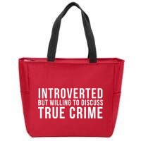Introverted But Willing To Discuss True Crime Zip Tote Bag