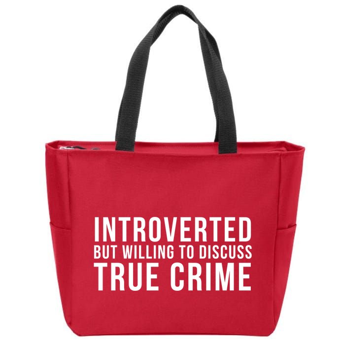 Introverted But Willing To Discuss True Crime Zip Tote Bag