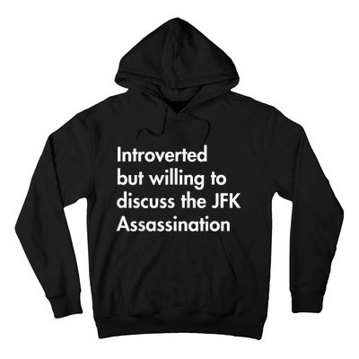 Introverted But Willing To Discuss The Jfk Assassination Hoodie