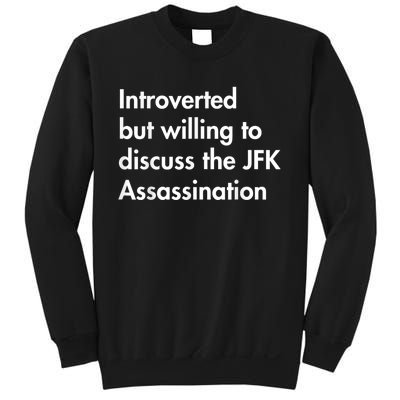 Introverted But Willing To Discuss The Jfk Assassination Sweatshirt