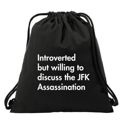 Introverted But Willing To Discuss The Jfk Assassination Drawstring Bag