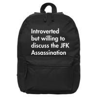 Introverted But Willing To Discuss The Jfk Assassination 16 in Basic Backpack