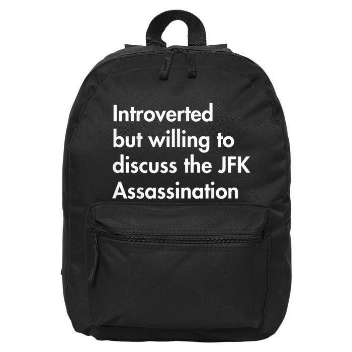 Introverted But Willing To Discuss The Jfk Assassination 16 in Basic Backpack