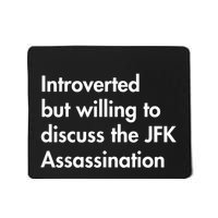 Introverted But Willing To Discuss The Jfk Assassination Mousepad