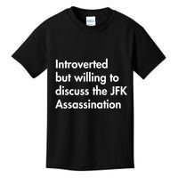 Introverted But Willing To Discuss The Jfk Assassination Kids T-Shirt