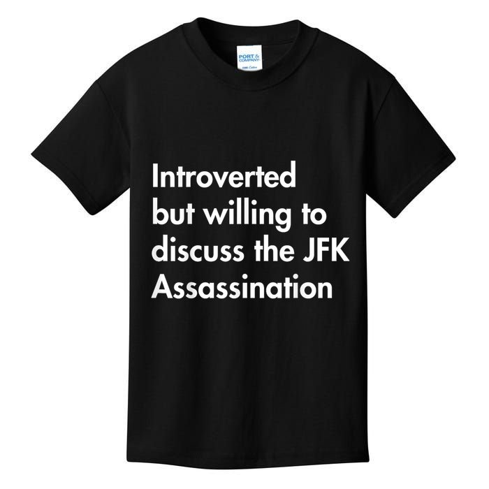 Introverted But Willing To Discuss The Jfk Assassination Kids T-Shirt