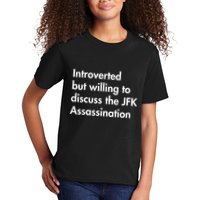 Introverted But Willing To Discuss The Jfk Assassination Kids T-Shirt