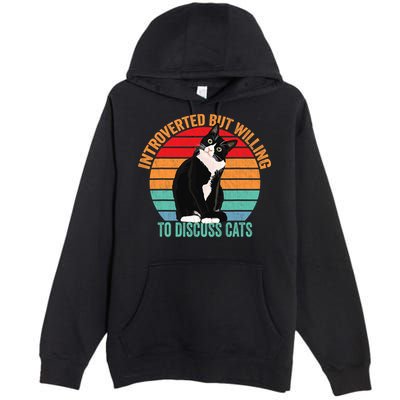 Introverted But Willing To Discuss Cats Introverted Cat Premium Pullover Hoodie