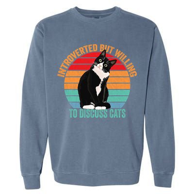 Introverted But Willing To Discuss Cats Introverted Cat Garment-Dyed Sweatshirt