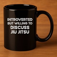 Introverted But Willing To Discuss JiuJitsu 11oz C Handle Ceramic Mug