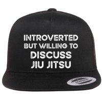 Introverted But Willing To Discuss JiuJitsu Flatbill Hat