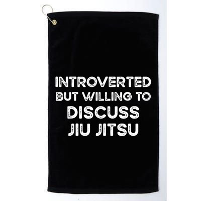 Introverted But Willing To Discuss JiuJitsu Golf Towel