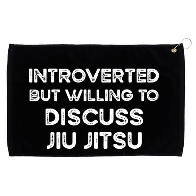 Introverted But Willing To Discuss JiuJitsu Grommeted Golf Towel