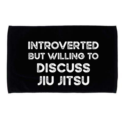 Introverted But Willing To Discuss JiuJitsu Microfiber Hand Towel