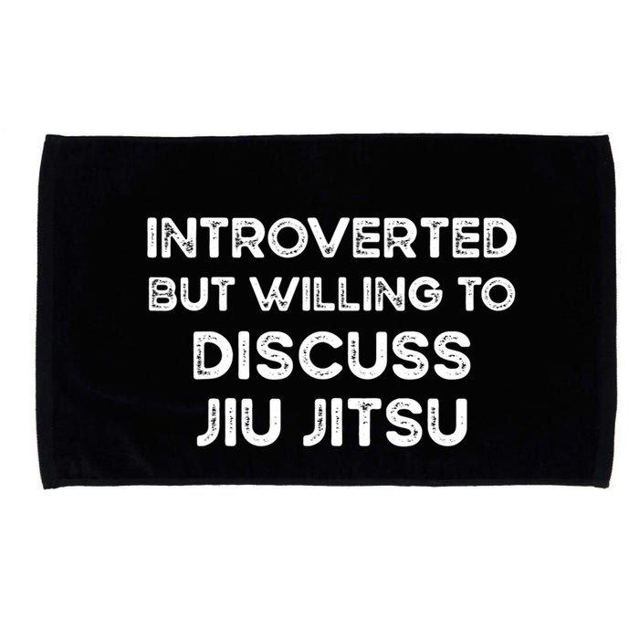 Introverted But Willing To Discuss JiuJitsu Microfiber Hand Towel