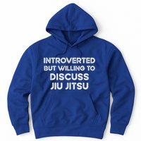 Introverted But Willing To Discuss JiuJitsu Hoodie