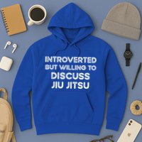 Introverted But Willing To Discuss JiuJitsu Hoodie