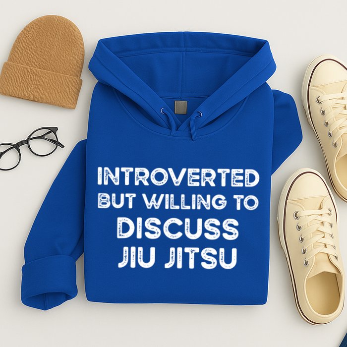 Introverted But Willing To Discuss JiuJitsu Hoodie