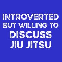 Introverted But Willing To Discuss JiuJitsu Hoodie