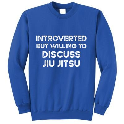Introverted But Willing To Discuss JiuJitsu Sweatshirt