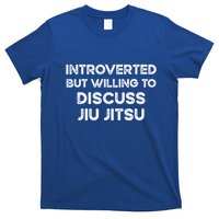 Introverted But Willing To Discuss JiuJitsu T-Shirt