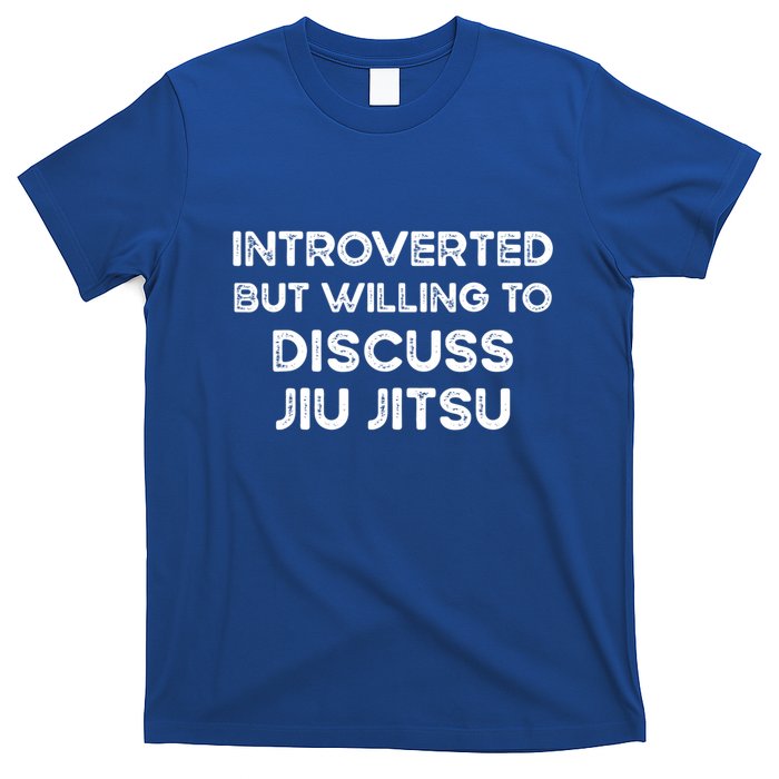Introverted But Willing To Discuss JiuJitsu T-Shirt