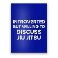 Introverted But Willing To Discuss JiuJitsu Poster