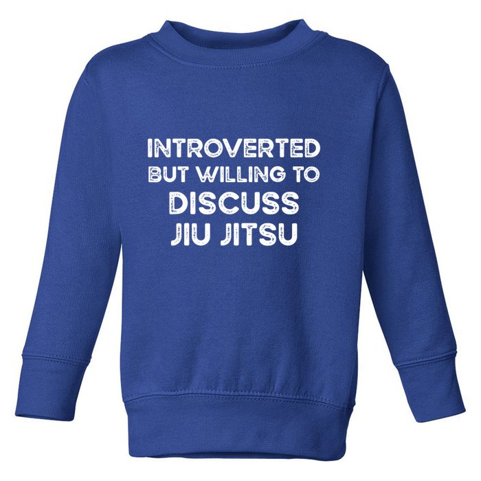 Introverted But Willing To Discuss JiuJitsu Toddler Sweatshirt