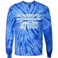 Introverted But Willing To Discuss JiuJitsu Tie-Dye Long Sleeve Shirt