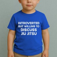 Introverted But Willing To Discuss JiuJitsu Toddler T-Shirt