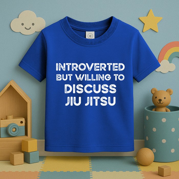 Introverted But Willing To Discuss JiuJitsu Toddler T-Shirt
