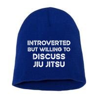 Introverted But Willing To Discuss JiuJitsu Short Acrylic Beanie