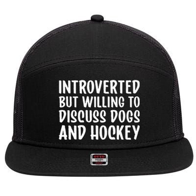 Introverted But Willing To Discuss Dogs And Hockey Funny 7 Panel Mesh Trucker Snapback Hat