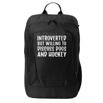 Introverted But Willing To Discuss Dogs And Hockey Funny City Backpack