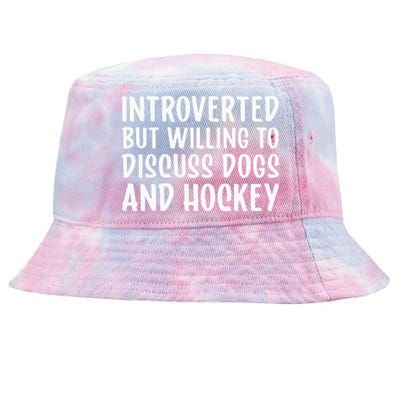 Introverted But Willing To Discuss Dogs And Hockey Funny Tie-Dyed Bucket Hat