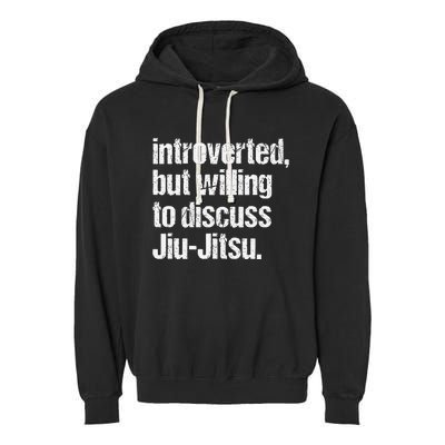 Introverted But Willing To Discuss Jiu JitsuJui Jitsu Lover Garment-Dyed Fleece Hoodie