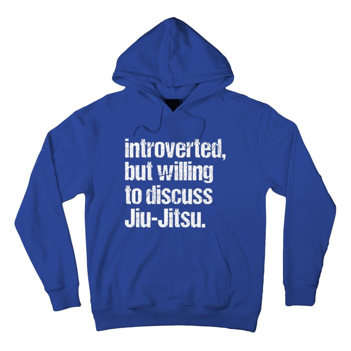 Introverted But Willing To Discuss Jiu JitsuJui Jitsu Lover Hoodie