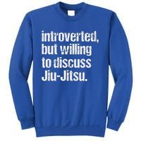 Introverted But Willing To Discuss Jiu JitsuJui Jitsu Lover Sweatshirt