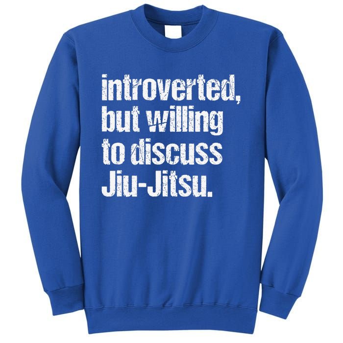 Introverted But Willing To Discuss Jiu JitsuJui Jitsu Lover Sweatshirt