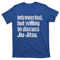 Introverted But Willing To Discuss Jiu JitsuJui Jitsu Lover T-Shirt