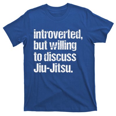 Introverted But Willing To Discuss Jiu JitsuJui Jitsu Lover T-Shirt