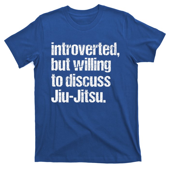 Introverted But Willing To Discuss Jiu JitsuJui Jitsu Lover T-Shirt