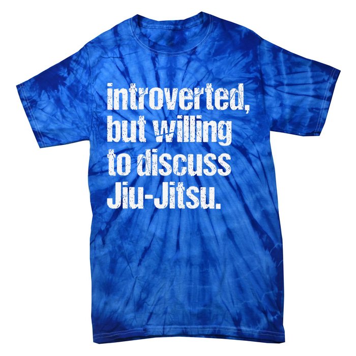 Introverted But Willing To Discuss Jiu JitsuJui Jitsu Lover Tie-Dye T-Shirt