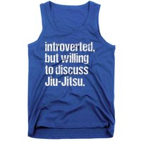 Introverted But Willing To Discuss Jiu JitsuJui Jitsu Lover Tank Top