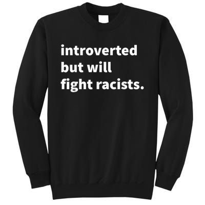 Introverted But Will Fight Racists Sweatshirt