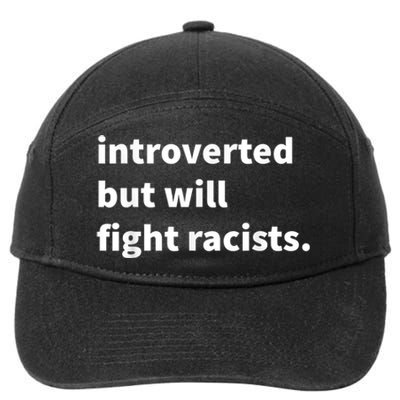 Introverted But Will Fight Racists 7-Panel Snapback Hat